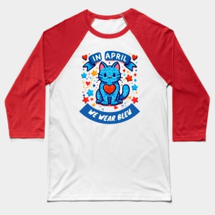 In April We Wear Blue For Autism Awareness Cute Cat Baseball T-Shirt